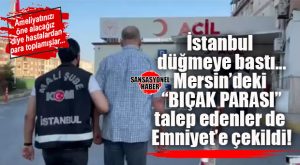 ŞOK… MERSİN’DE DOKTORA “BIÇAK PARASI” OPERASYONU