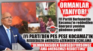 YANGINLAR SİYASETİ ALEVLENDİRDİ: PEŞ PEŞE ÇIKAN ORMAN YANGINLARI SONRASI GÖZLER İYİ PARTİLİ KOCAMAZ’IN CUMHUR İTTİFAKI TARAFINDAN REDDEDİLEN MECLİS ÖNERGESİNE ÇEVRİLDİ