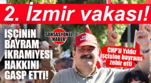 CHP’Lİ ABDURRAHMAN YILDIZ’DAN BAYRAM ÖNCESİ İKRAMİYE KRİZİ: “İŞÇİ DOSTUYUM” DEDİ, İŞÇİLERİ MAĞDUR ETTİ!