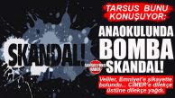 TARSUS BUNU KONUŞUYOR: ANAOKULUNDA BOMBA SKANDAL…