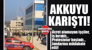 AKKUYU KARIŞTI: ÜCRET ALAMAYAN İŞÇİLER İŞ BIRAKTI, PROTESTO BAŞLADI… JANDARMA MÜDAHALE ETTİ!