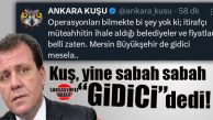 ANKARA KUŞU’NDAN CHP’Lİ MERSİN BÜYÜKŞEHİR BELEDİYESİ’NE YENİ BOMBA İDDİA: “GİDİCİ MESELA…”