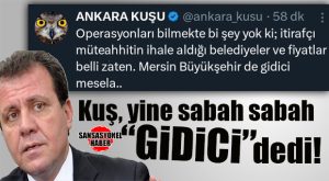 ANKARA KUŞU’NDAN CHP’Lİ MERSİN BÜYÜKŞEHİR BELEDİYESİ’NE YENİ BOMBA İDDİA: “GİDİCİ MESELA…”