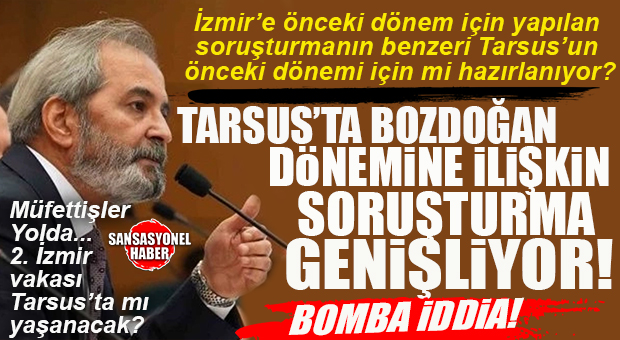 BOMBA KULİS… TARSUS ESKİ BELEDİYE BAŞKANI HALUK BOZDOĞAN HAKKINDA YOLSUZLUK İDDİALARI YENİDEN GÜNDEMDE: MÜFETTİŞLER TARSUS’A GELİYOR!