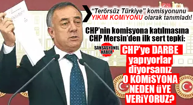 TERÖRSÜZ TÜRKİYE KOMİSYONUNA KATILMA KARARI ALAN CHP’DE MERSİN’DEN İLK SERT TEPKİ CHP’Lİ ESKİ VEKİL ALİ RIZA ÖZTÜRK’TEN GELDİ!