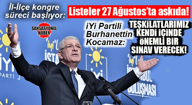 İYİ PARTİ’DE KONGRE TAKVİMİ AÇIKLANDI! İYİ PARTİ MERSİN MİLLETVEKİLİ BURHANETTİN KOCAMAZ: “İYİ PARTİ TEŞKİLATLARI YAPACAĞI KONGRELERLE KENDİ İÇİNDE ÖNEMLİ BİR SINAV VERECEK!”