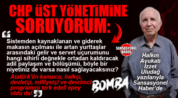 HALKIN AVUKATI İZZET ULUDAĞ CHP YÖNETİMİNE AÇIK AÇIK SORDU: “İÇİNDE BULUNDUĞUMUZ KOŞULLARDA DEV GİBİ SORUNLARI NASIL ÇÖZEBİLECEKSİNİZ?”