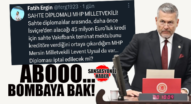 SAHTE DİPLOMA OLAYINDA ŞOK İDDİA… GAZETECİ FATİH ERGİN: “MHP MERSİN MİLLETVEKİLİ LEVENT UYSAL’IN DA DİPLOMASI SAHTE!”