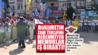 ZAM TEKLİFİNİ BEĞENMEYEN MEMURLAR, MERSİN’DE İŞ BIRAKTI…