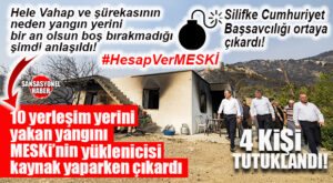 BOMBA GERÇEK ORTAYA ÇIKTI: MESKİ’NİN İŞİNİ YAPAN YÜKLENİCİLER SİLİFKE YANGININI ÇIKARDI! 4 KİŞİ TUTUKLANDI…