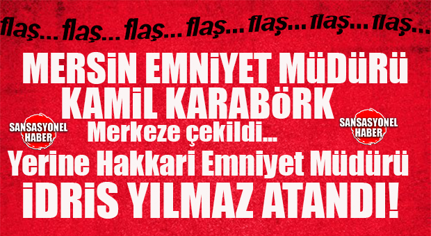 FLAŞ…FLAŞ…FLAŞ… MERSİN EMNİYET MÜDÜRÜ DEĞİŞTİ!