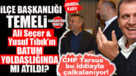 CHP TARSUS’TA BATUM İDDİASI SİYASETİ KARIŞTIRDI: İLÇE BAŞKANLIĞI FİKRİ “BATUM YOLDAŞLIĞINDA” MI OLUŞTU? BOMBA İDDİA…