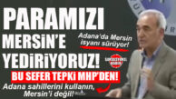 ADANA MECLİSİNDE MHP’Lİ DEMİRAĞ’DAN “ADANALILARA” MERSİN İSYANI: “PARAMIZI MERSİN’E YEDİRİYORUZ!”