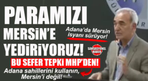 ADANA MECLİSİNDE MHP’Lİ DEMİRAĞ’DAN “ADANALILARA” MERSİN İSYANI: “PARAMIZI MERSİN’E YEDİRİYORUZ!”