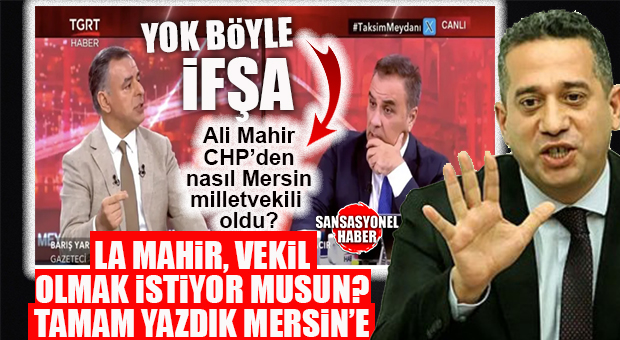 İFŞAYA GEL: “LA MAHİR VEKİL OLMAK İSTİYOR MUSUN?” CHP’Lİ BAŞARIR NASIL MİLLETVEKİLİ ADAYI OLDU? BOMBA BUNUNLA DA BİTMEDİ: “ALİ MAHİR, İLGEZDİ’NİN YARGITAY’DAKİ SIKINTILI DOSYALARINI HALLETTİ!”