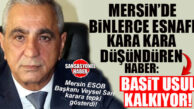 ESNAF İYİCE ZORA GİRDİ… BASİT USUL KALKIYOR, MERSİN ESOB’DAN TEPKİ!