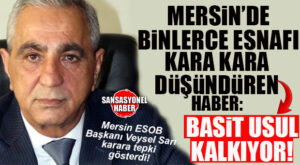 ESNAF İYİCE ZORA GİRDİ… BASİT USUL KALKIYOR, MERSİN ESOB’DAN TEPKİ!