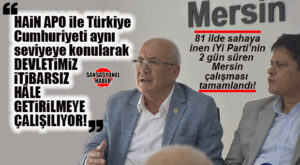 81 İLDE SAHAYA İNEN İYİ PARTİ, 2 GÜN SÜREN MERSİN TURUNU TAMAMLADI: İYİ PARTİ MERSİN MİLLETVEKİLİ BURHANETTİN KOCAMAZ: “MERSİNLİ ÜRETİCİ BIÇAĞIN KEMİĞE DAYANDIĞINI SÖYLÜYOR, DEVLETİN GÜCÜNÜ HİSSETMEK İSTİYOR”