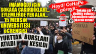 HAYDİ CHP GÖREVE, İMAMOĞLU EYLEMİ İÇİN SOKAĞA ÇAĞIRDIĞIN ÖĞRENCİLER CEZA ALDI: YURTLA İLİŞKİLERİ KESİLDİ, BURSLARI İPTAL!