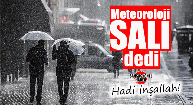 METEOROLOJİ’DEN GÜZEL HABER: SALI YAĞMUR VAR!