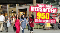 GÖÇ İDARESİ VERİLERİ AÇIKLADI: 1 HAFTADA 950 SURİYELİ DAHA MERSİN’DEN AYRILDI!