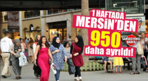 GÖÇ İDARESİ VERİLERİ AÇIKLADI: 1 HAFTADA 950 SURİYELİ DAHA MERSİN’DEN AYRILDI!
