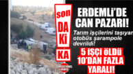 SON DAKİKA! ERDEMLİ’DE FECİ KAZA… TARIM İŞÇİLERİNİ TAŞIYAN OTOBÜS ŞARAMPOLE UÇTU: 5 ÖLÜ EN AZ 10 YARALI