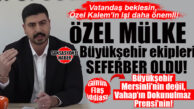 BOMBAYA GEL: MERSİN BÜYÜKŞEHİR BELEDİYESİ EKİPLERİNİN, ÖZEL KALEM MÜDÜRÜ’NÜN BABASININ MÜLKÜNDE ÇALIŞTIĞI İDDİA EDİLDİ! ŞAŞIRDIK MI!!!