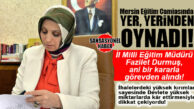MERSİN EĞİTİM CAMİASINDA DEPREM: İL MİLLİ EİĞİTİM MÜDÜRÜ GÖREVDEN ALINDI! KULİSLERDE DELİ SORULAR…