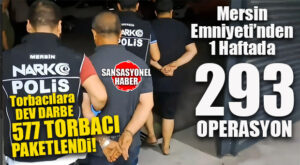 MERSİN EMNİYETİ’NDEN UYUŞTURUCUYA BÜYÜK DARBE: 1 HAFTADA 293 OPERASYON, 577 TORBACI GÖZALTINDA!