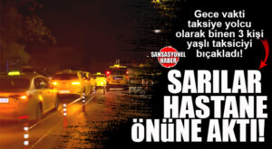 TAKSİCİ GECE SALDIRIYA UĞRADI: HASTANE ÖNÜNE OLAYI DUYAN TAKSİCİLER AKTI: “BİZ SADECE EKMEĞİMİZİN PEŞİNDEYİZ!”