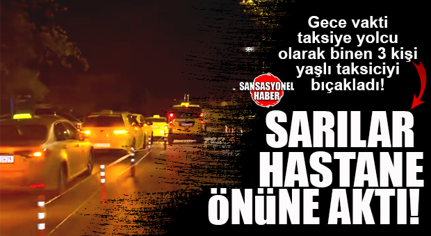 TAKSİCİ GECE SALDIRIYA UĞRADI: HASTANE ÖNÜNE OLAYI DUYAN TAKSİCİLER AKTI: “BİZ SADECE EKMEĞİMİZİN PEŞİNDEYİZ!”