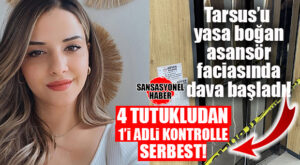 TARSUS ASANSÖR FACİASINDA İLK DURUŞMA YAPILDI: 4 TUTUKLUDAN 1’İ TAHLİYE!