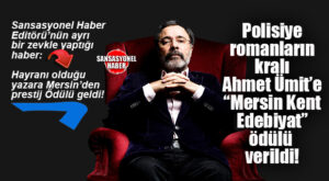 MERAKLISINA GÜZEL HABER: MERSİN KENTİ EDEBİYAT ÖDÜLÜ’NÜN BU YILKİ SAHİBİ AHMET ÜMİT OLDU!