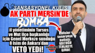 GÜNÜN SANSASYONEL KULİSİ… ANKARA’DA AK PARTİ MERSİN’E SİYASİ SOĞUK DUŞ: İL YÖNETİMİNİN GÖTÜRDÜĞÜ TARSUS VE MUT ADAYLARI KABUL GÖRMEDİ… BOMBA İDDİA!