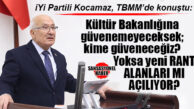 İYİ PARTİ MERSİN MİLLETVEKİLİ BURHANETTİN KOCAMAZ: “KÜLTÜR BAKANLIĞI’NIN YETKİLERİ BİR BİR ELİNDEN ALINIYOR!”