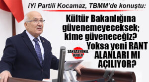 İYİ PARTİ MERSİN MİLLETVEKİLİ BURHANETTİN KOCAMAZ: “KÜLTÜR BAKANLIĞI’NIN YETKİLERİ BİR BİR ELİNDEN ALINIYOR!”