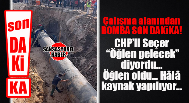SON DAKİKA… MERSİN’DE SU KRİZİ BÜYÜYOR: SEÇER’İN ÖĞLEN TAMAMLANIR DEDİĞİ ÇALIŞMADA ÖĞLEN SAATİNDE HALEN KAYNAK İŞLEMİ DEVAM EDİYOR!