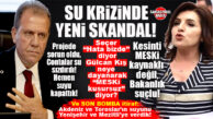 MERSİN’İ 3 GÜN SUSUZ BIRAKAN SKANDALDA PEŞ PEŞE SKANDALLAR: SEÇER “HATA BİZDE” DİYEREK HATAYI KABUL ETTİ, GÜLCAN KIŞ MESKİ’Yİ KUSURSUZ BULARAK BAKANLIĞI SUÇLADI! YETMEDİ; SEÇER YENİŞEHİR VE MEZİTLİ’Yİ SUSUZ BIRAKMAMAK İÇİN AKDENİZ VE TOROSLAR’IN SUYUNU İKİ İLÇEYE AKTARDIKLARINI DA İTİRAF ETTİ!