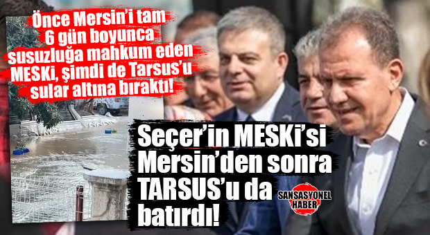 PROJELENDİRME HATASIYLA MERSİN’İ SUSUZ BIRAKAN MESKİ, ŞİMDİ DE PATLAYAN BORULARLA TARSUS’TA MADDİ HASARA NEDEN OLDU: “ÖDEDİĞİMİZ FATURALAR NEREDE?”