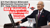 İYİ PARTİLİ KOCAMAZ’DAN 11. YARGI PAKETİ ELEŞTİRİSİ: “IBAN MAĞDURLARI ÖLÇÜSÜZ CEZALARLA HAYATTAN KOPARILIYOR”