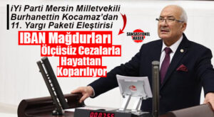 İYİ PARTİLİ KOCAMAZ’DAN 11. YARGI PAKETİ ELEŞTİRİSİ: “IBAN MAĞDURLARI ÖLÇÜSÜZ CEZALARLA HAYATTAN KOPARILIYOR”