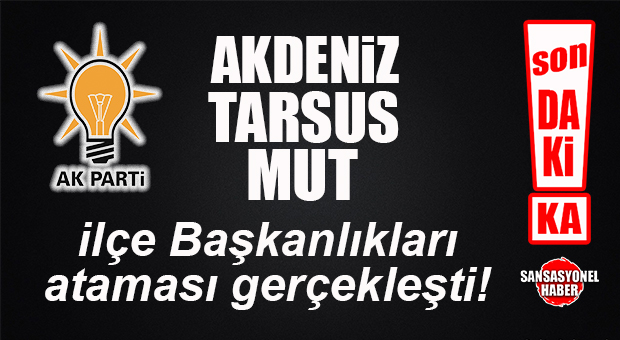 SANSASYONEL KULİS: AK PARTİ’DE 3 İLÇE ATAMASI GERÇEKLEŞTİ