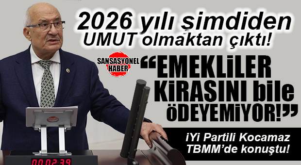 İYİ PARTİ MERSİN MİLLETVEKİLİ BURHANETTİN KOCAMAZ: “EN DÜŞÜK EMEKLİ MAAŞI AÇLIK SINIRININ ÜZERİNE ÇIKARILMALI”