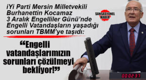 İYİ PARTİLİ BURHANETTİN KOCAMAZ: “ENGELLİ VATANDAŞLARIMIZIN SORUNLARI ÇÖZÜLMEYİ BEKLİYOR”