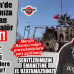 SINIRDA ALÇAK PROVOKASYONA MERSİN BAROSU’NDAN SERT TEPKİ: “TÜRK BAYRAĞI’NA YAPILAN ALÇAK EYLEMİ LANETLİYORUZ”