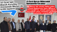 İYİ PARTİ BÜYÜK KURULTAY’A HAZIRLANIYOR! MERSİN MİLLETVEKİLİ BURHANETTİN KOCAMAZ: “MERSİN, ANKARA’DA TEK VÜCUT OLMALI!”