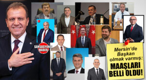 CEPLER DOLDU, TAŞTI! MERSİN’DE BELEDİYE BAŞKAN MAAŞLARI SERVET DEĞERİNDE: İŞTE O RAKAMLAR: