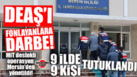 DEAŞ’IN PARA MUSLUKLARINA DARBE: MERSİN MERKEZLİ 9 İLDE MİT DESTEKLİ OPERASYON!
