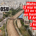 MERSİN’DE SELİN BİLANÇOSU AĞIR: 134 İHBAR, 12 KİŞİ KURTARILDI, 51 EV VE İŞYERİ SULAR ALTINDA!